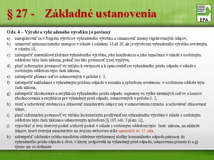 § 27 - Základné ustanovenia Ods. 4 – Výrobca vyhradeného výrobku je povinný a)