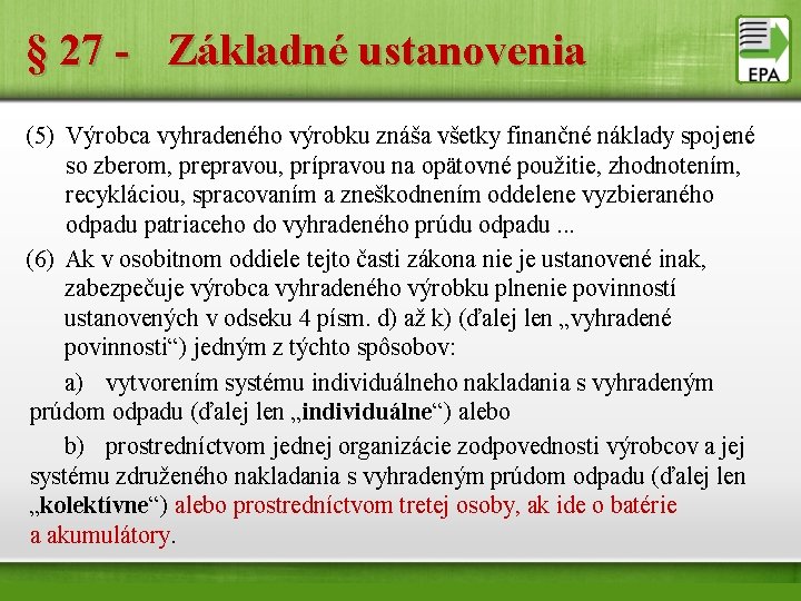 § 27 - Základné ustanovenia (5) Výrobca vyhradeného výrobku znáša všetky finančné náklady spojené