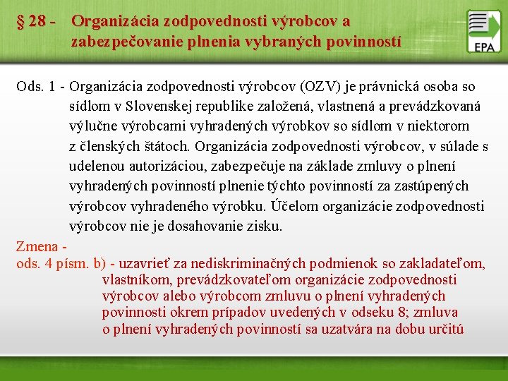 § 28 - Organizácia zodpovednosti výrobcov a zabezpečovanie plnenia vybraných povinností Ods. 1 -