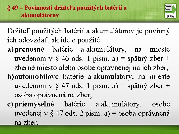 § 49 – Povinnosti držiteľa použitých batérií a akumulátorov Držiteľ použitých batérií a akumulátorov