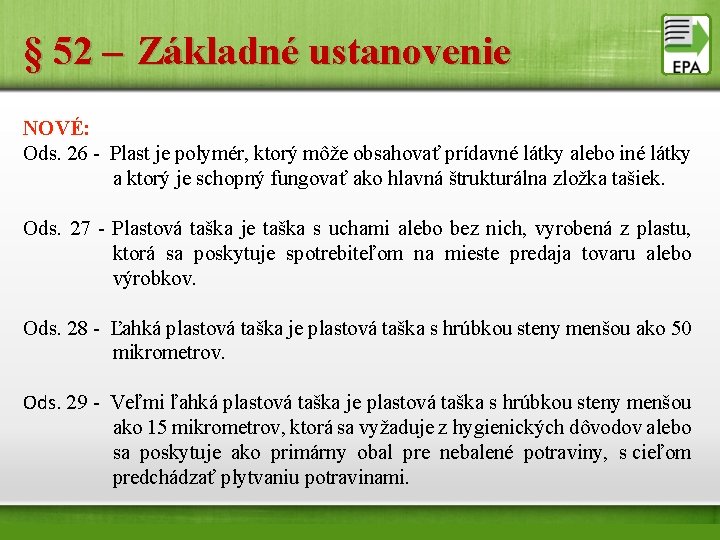 § 52 – Základné ustanovenie NOVÉ: Ods. 26 - Plast je polymér, ktorý môže