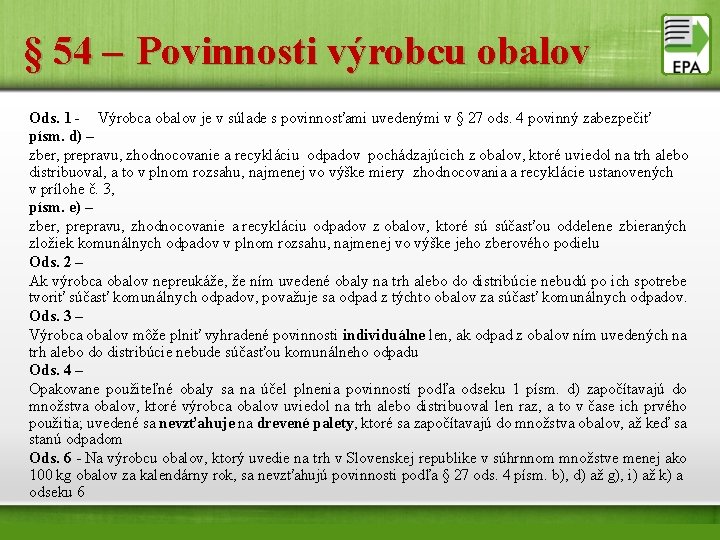 § 54 – Povinnosti výrobcu obalov Ods. 1 - Výrobca obalov je v súlade