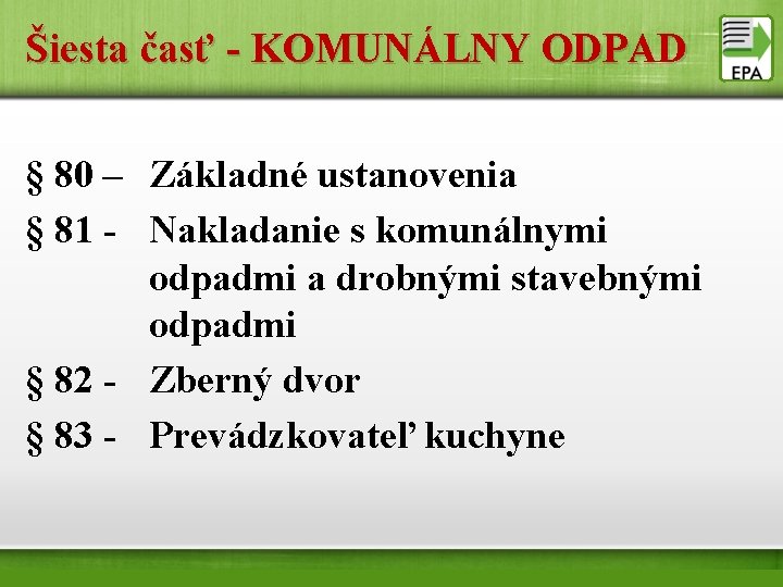 Šiesta časť - KOMUNÁLNY ODPAD § 80 – Základné ustanovenia § 81 - Nakladanie