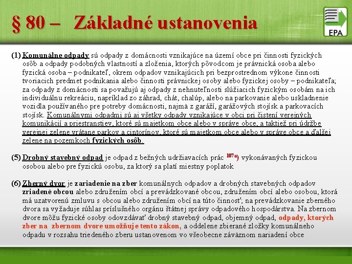 § 80 – Základné ustanovenia (1) Komunálne odpady sú odpady z domácnosti vznikajúce na