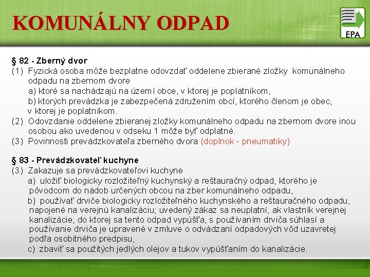 KOMUNÁLNY ODPAD § 82 - Zberný dvor (1) Fyzická osoba môže bezplatne odovzdať oddelene