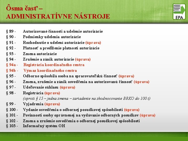 Ôsma časť – ADMINISTRATÍVNE NÁSTROJE § 89 Autorizované činnosti a udelenie autorizácie § 90