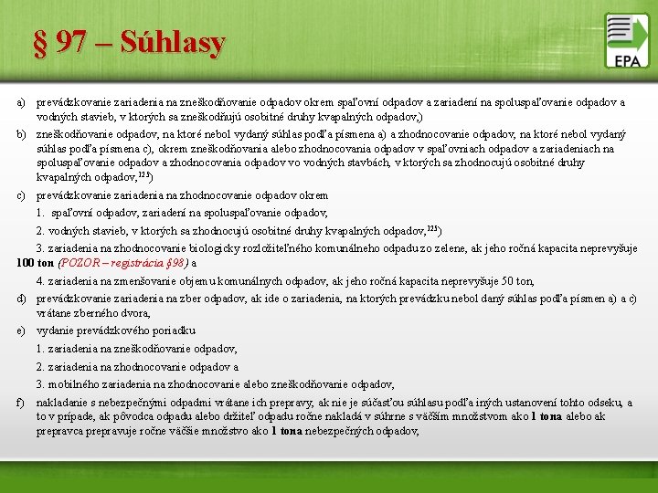 § 97 – Súhlasy a) prevádzkovanie zariadenia na zneškodňovanie odpadov okrem spaľovní odpadov a