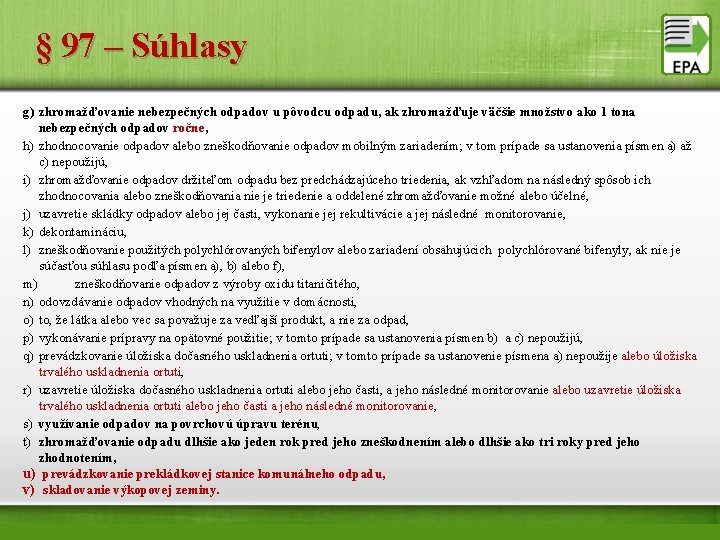 § 97 – Súhlasy g) zhromažďovanie nebezpečných odpadov u pôvodcu odpadu, ak zhromažďuje väčšie