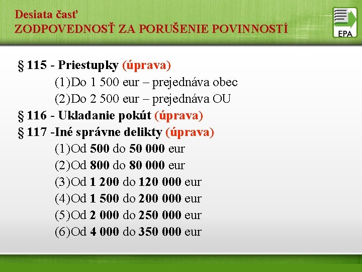 Desiata časť ZODPOVEDNOSŤ ZA PORUŠENIE POVINNOSTÍ § 115 - Priestupky (úprava) (1) Do 1