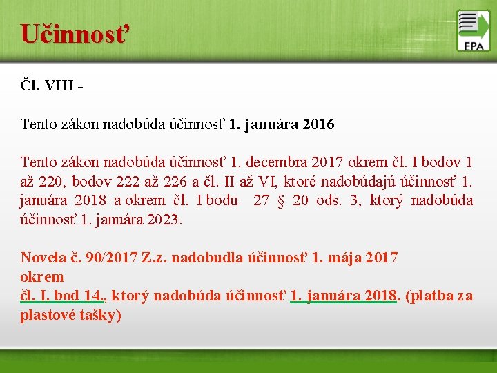 Učinnosť Čl. VIII - Tento zákon nadobúda účinnosť 1. januára 2016 Tento zákon nadobúda