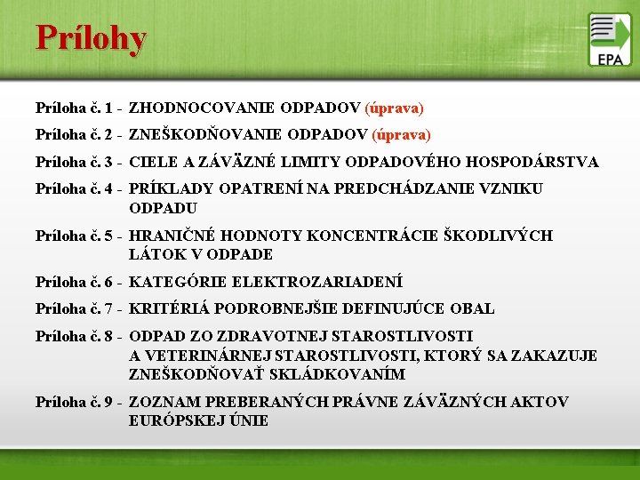 Prílohy Príloha č. 1 - ZHODNOCOVANIE ODPADOV (úprava) Príloha č. 2 - ZNEŠKODŇOVANIE ODPADOV