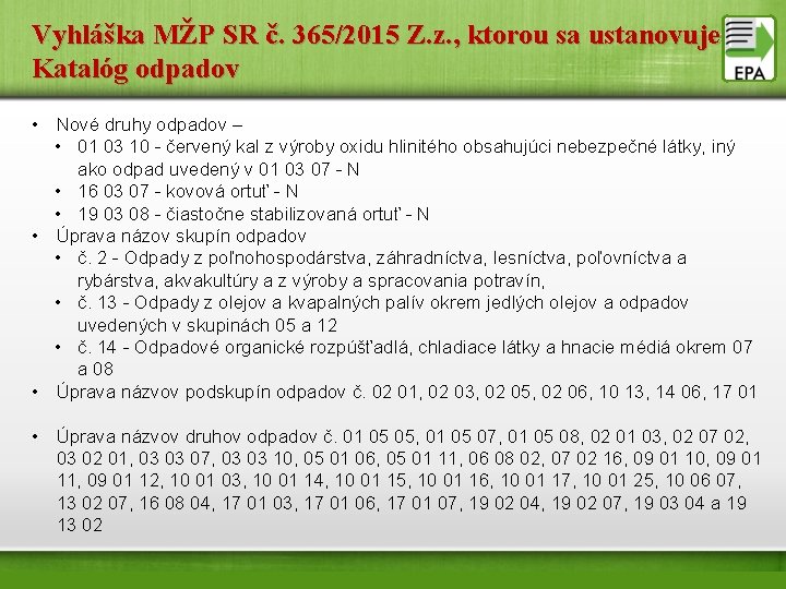 Vyhláška MŽP SR č. 365/2015 Z. z. , ktorou sa ustanovuje Katalóg odpadov •