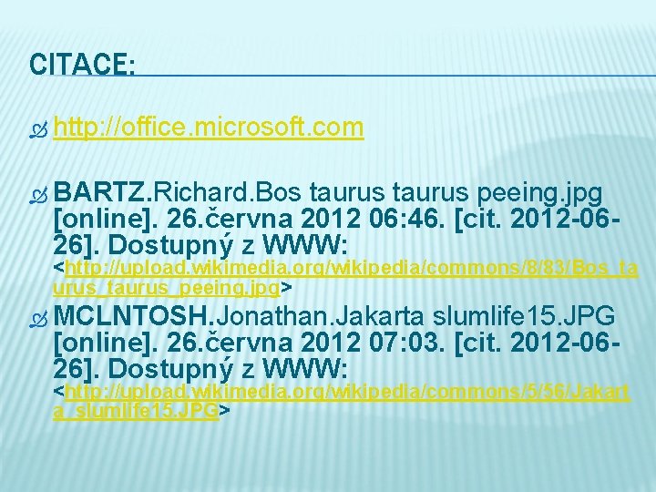 CITACE: http: //office. microsoft. com BARTZ. Richard. Bos taurus peeing. jpg [online]. 26. června