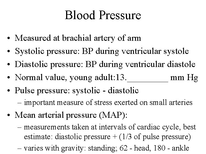 Blood Pressure • • • Measured at brachial artery of arm Systolic pressure: BP