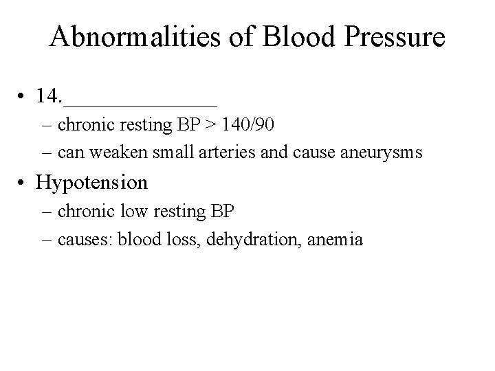 Abnormalities of Blood Pressure • 14. _______ – chronic resting BP > 140/90 –