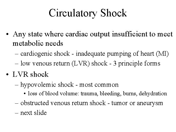 Circulatory Shock • Any state where cardiac output insufficient to meet metabolic needs –