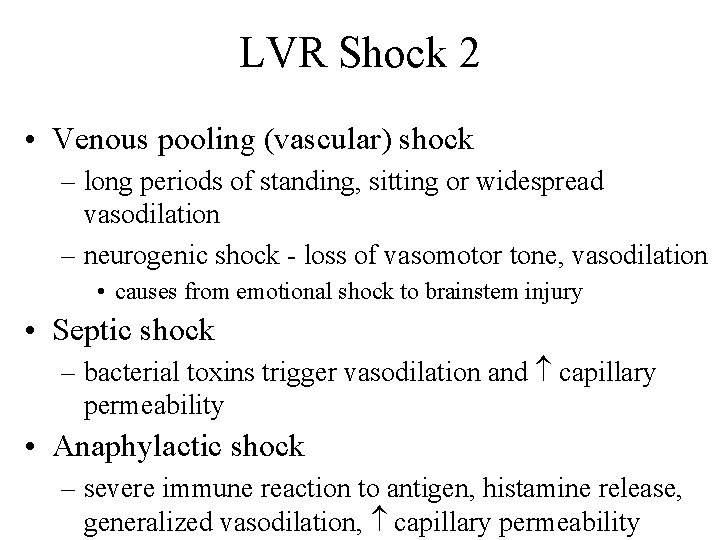 LVR Shock 2 • Venous pooling (vascular) shock – long periods of standing, sitting