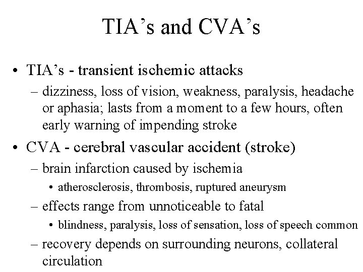 TIA’s and CVA’s • TIA’s - transient ischemic attacks – dizziness, loss of vision,