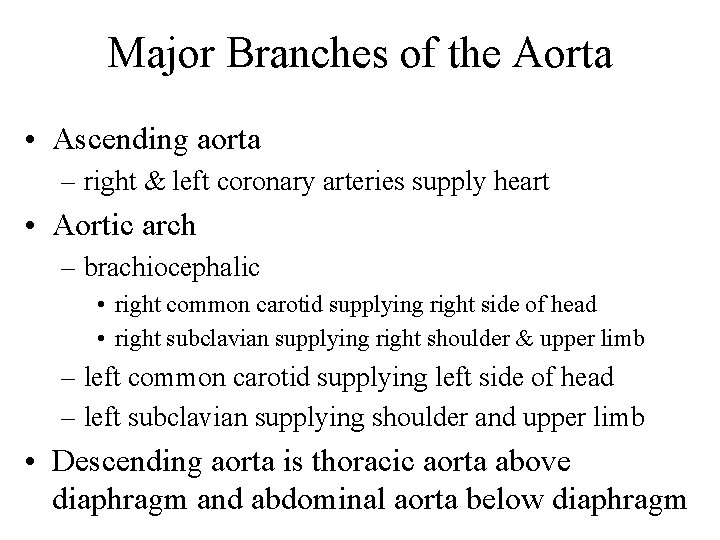 Major Branches of the Aorta • Ascending aorta – right & left coronary arteries