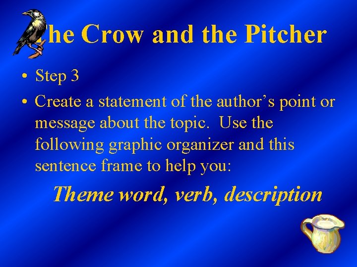 The Crow and the Pitcher • Step 3 • Create a statement of the The Crow and the Pitcher • Step 3 • Create a statement of the
