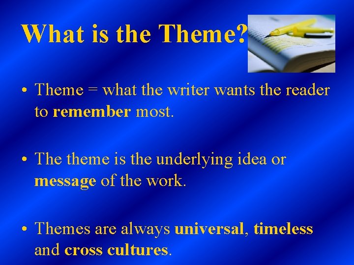 What is the Theme? • Theme = what the writer wants the reader to What is the Theme? • Theme = what the writer wants the reader to