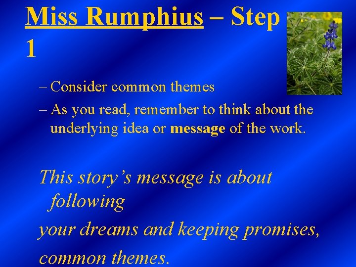 Miss Rumphius – Step 1 – Consider common themes – As you read, remember Miss Rumphius – Step 1 – Consider common themes – As you read, remember