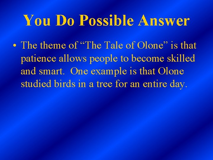 You Do Possible Answer • The theme of “The Tale of Olone” is that You Do Possible Answer • The theme of “The Tale of Olone” is that