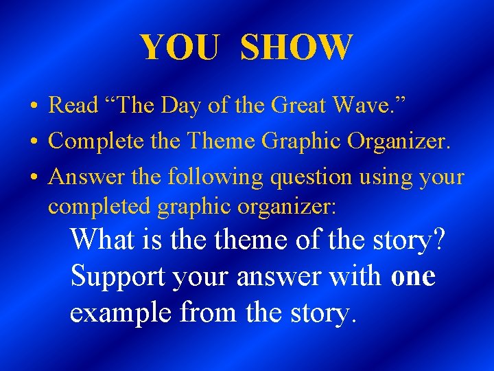 YOU SHOW • Read “The Day of the Great Wave. ” • Complete the YOU SHOW • Read “The Day of the Great Wave. ” • Complete the