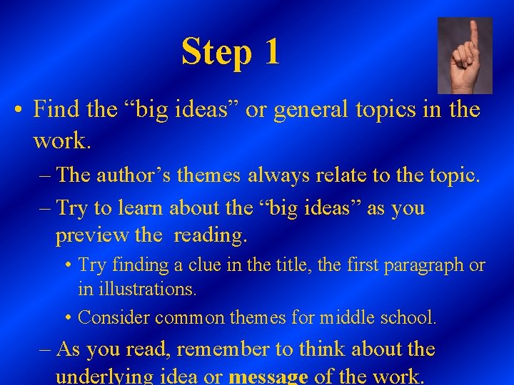 Step 1 • Find the “big ideas” or general topics in the work. – Step 1 • Find the “big ideas” or general topics in the work. –