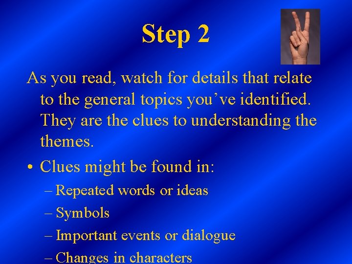 Step 2 As you read, watch for details that relate to the general topics Step 2 As you read, watch for details that relate to the general topics