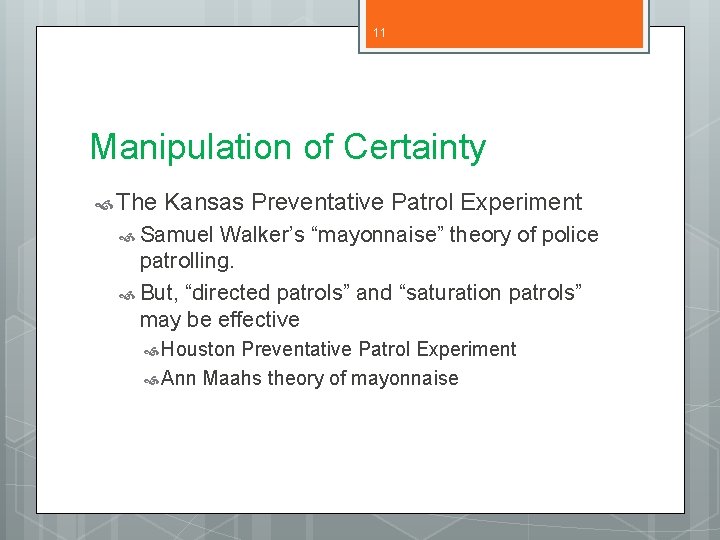 11 Manipulation of Certainty The Kansas Preventative Patrol Experiment Samuel Walker’s “mayonnaise” theory of
