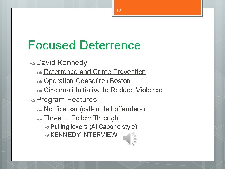 13 Focused Deterrence David Kennedy Deterrence and Crime Prevention Operation Ceasefire (Boston) Cincinnati Initiative