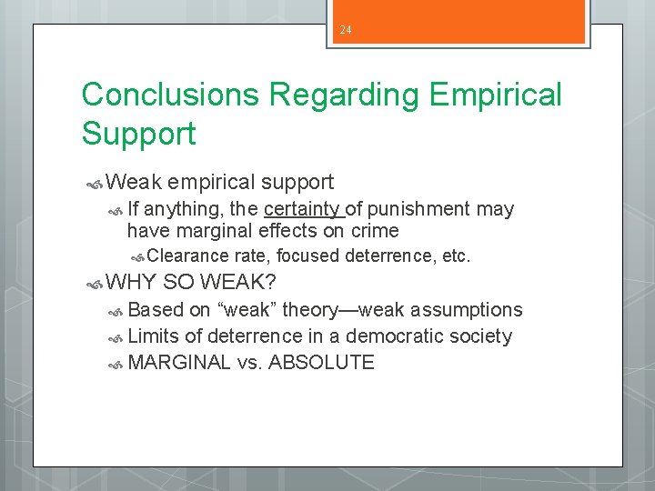 24 Conclusions Regarding Empirical Support Weak empirical support If anything, the certainty of punishment