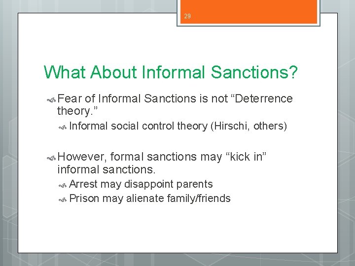 29 What About Informal Sanctions? Fear of Informal Sanctions is not “Deterrence theory. ”