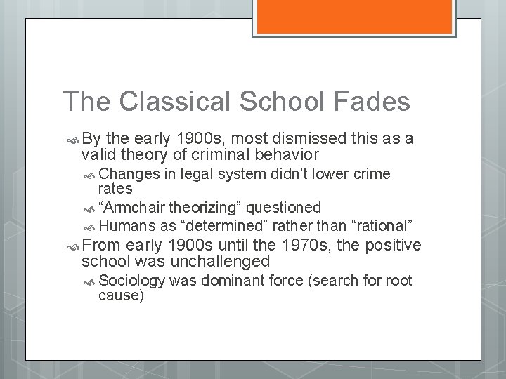 The Classical School Fades By the early 1900 s, most dismissed this as a