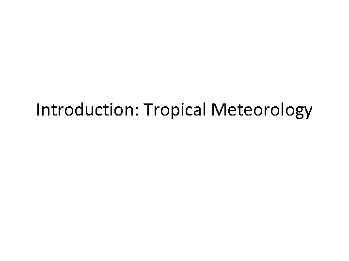 Introduction: Tropical Meteorology 