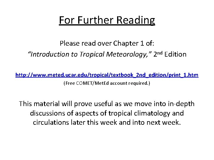 For Further Reading Please read over Chapter 1 of: “Introduction to Tropical Meteorology, ”