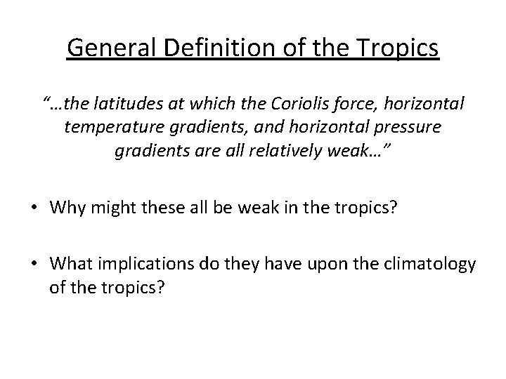 General Definition of the Tropics “…the latitudes at which the Coriolis force, horizontal temperature