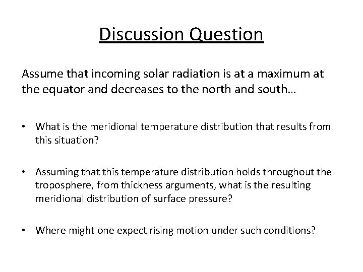 Discussion Question Assume that incoming solar radiation is at a maximum at the equator