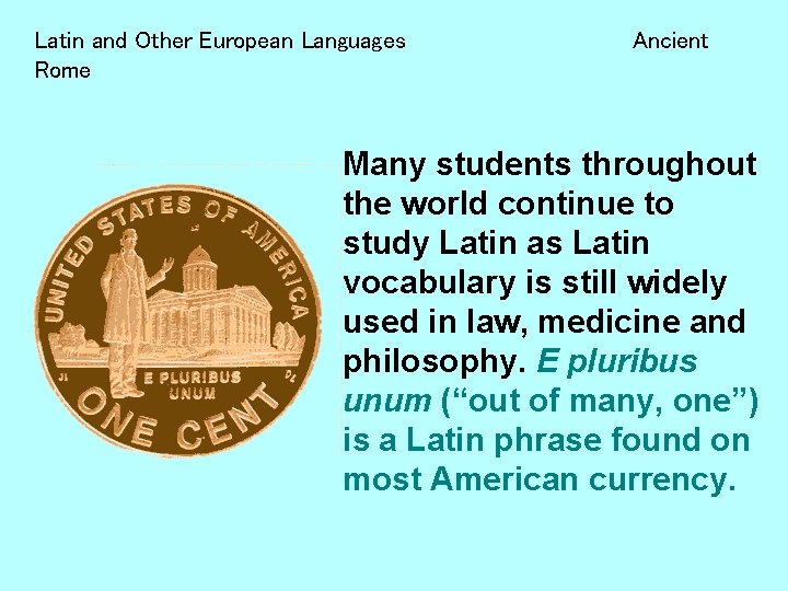 Latin and Other European Languages Rome Ancient Many students throughout the world continue to