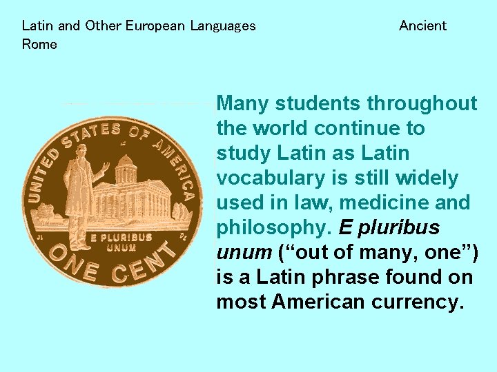 Latin and Other European Languages Rome Ancient Many students throughout the world continue to