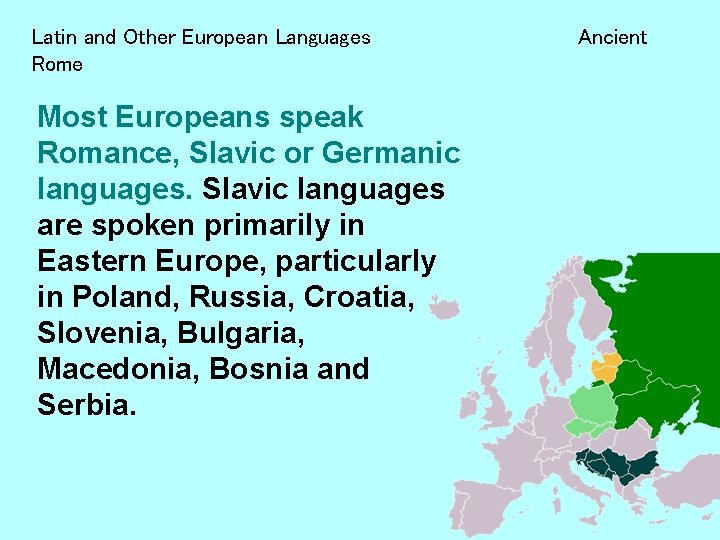 Latin and Other European Languages Rome Most Europeans speak Romance, Slavic or Germanic languages.