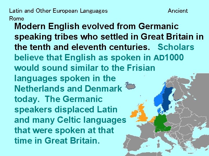 Latin and Other European Languages Rome Ancient Modern English evolved from Germanic speaking tribes