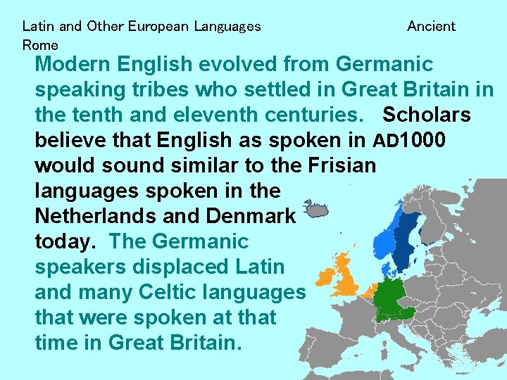 Latin and Other European Languages Rome Ancient Modern English evolved from Germanic speaking tribes