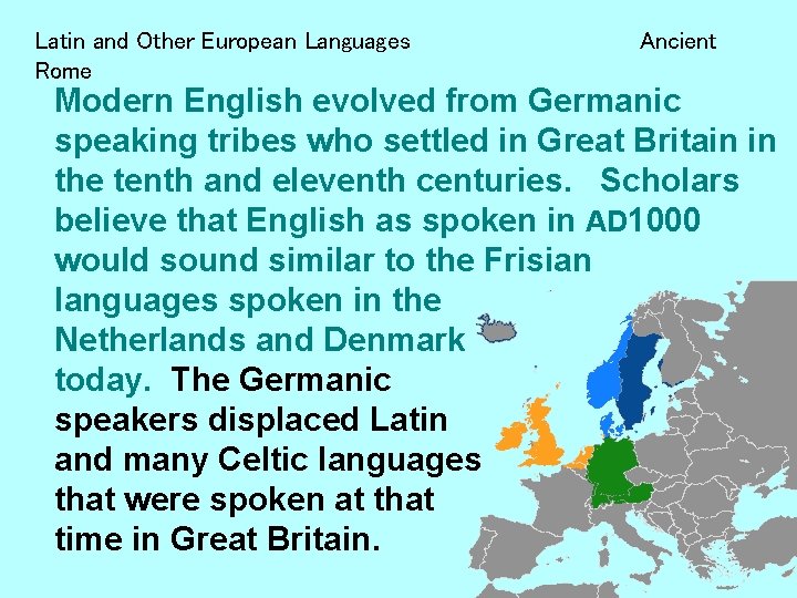 Latin and Other European Languages Rome Ancient Modern English evolved from Germanic speaking tribes