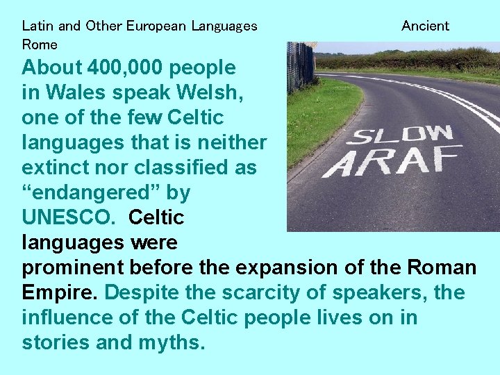 Latin and Other European Languages Rome Ancient About 400, 000 people in Wales speak