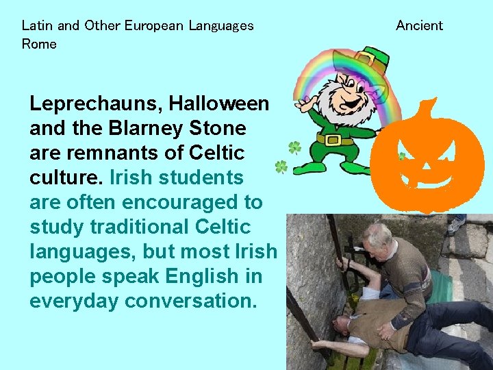 Latin and Other European Languages Rome Leprechauns, Halloween and the Blarney Stone are remnants