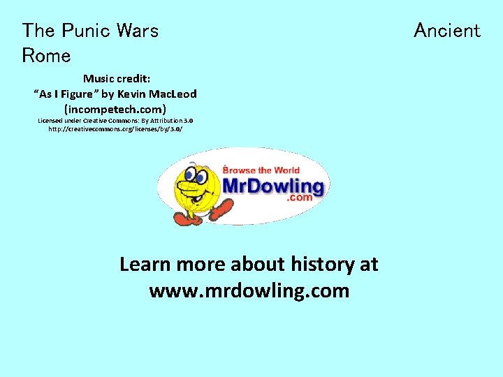 The Punic Wars Rome Music credit: “As I Figure” by Kevin Mac. Leod (incompetech.