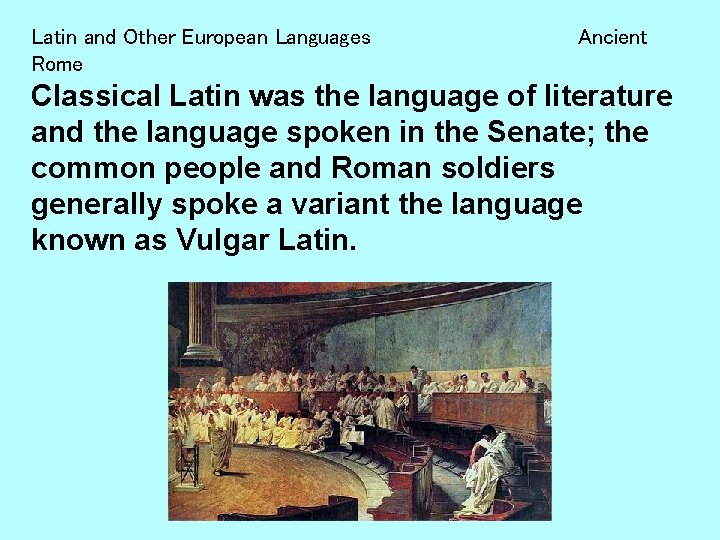 Latin and Other European Languages Rome Ancient Classical Latin was the language of literature