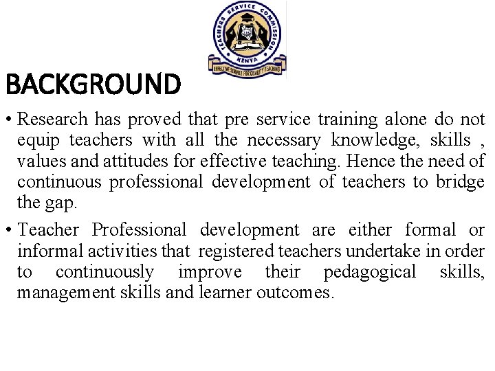 BACKGROUND • Research has proved that pre service training alone do not equip teachers